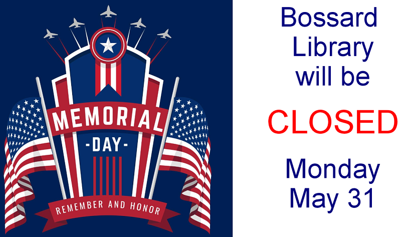 Closed In Observance Of Memorial Day Bossard Memorial Library Closed In Observance Of Memorial Day Bossard Memorial Library